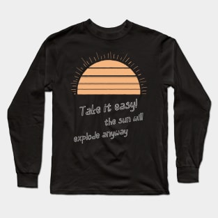 Take it easy Long Sleeve T-Shirt